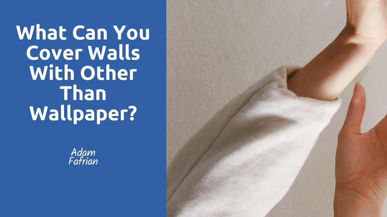 What can you cover walls with other than wallpaper?